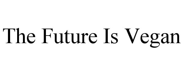 THE FUTURE IS VEGAN