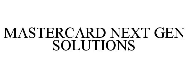 Trademark Logo MASTERCARD NEXT GEN SOLUTIONS