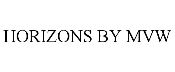 Trademark Logo HORIZONS BY MVW
