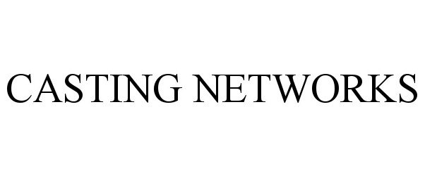 Trademark Logo CASTING NETWORKS
