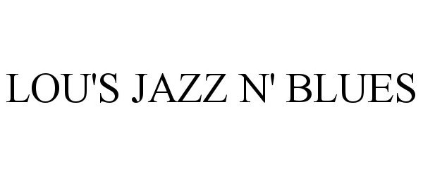 Trademark Logo LOU'S JAZZ N' BLUES