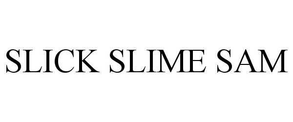  SLICK SLIME SAM
