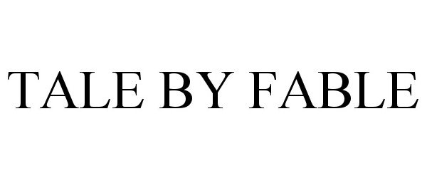 Trademark Logo TALE BY FABLE