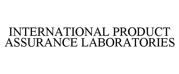 Trademark Logo INTERNATIONAL PRODUCT ASSURANCE LABORATORIES