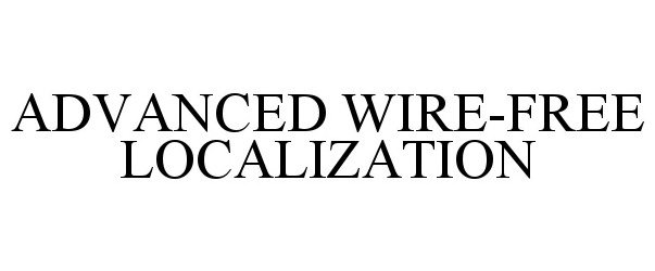  ADVANCED WIRE-FREE LOCALIZATION