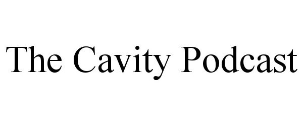 Trademark Logo THE CAVITY PODCAST