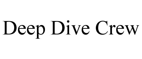 Trademark Logo DEEP DIVE CREW