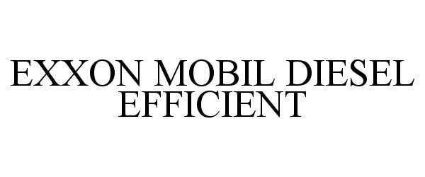 Trademark Logo EXXON MOBIL DIESEL EFFICIENT