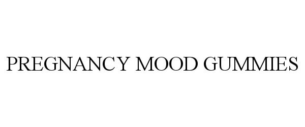 Trademark Logo PREGNANCY MOOD GUMMIES