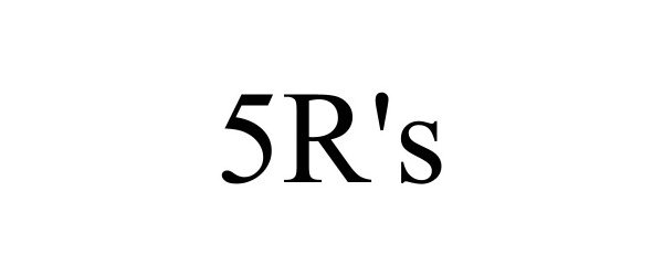  5R'S