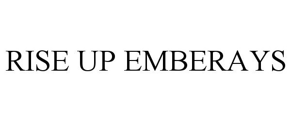  RISE UP EMBERAYS
