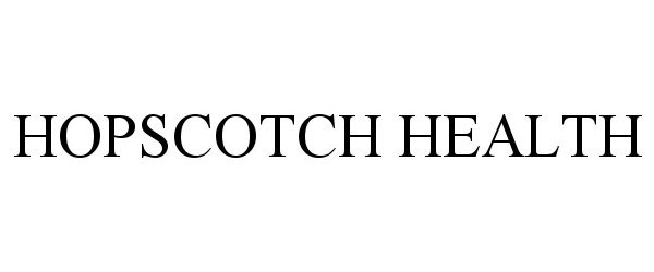Trademark Logo HOPSCOTCH HEALTH