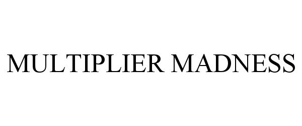 Trademark Logo MULTIPLIER MADNESS