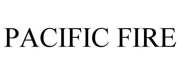 Trademark Logo PACIFIC FIRE