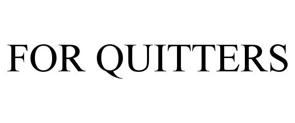 Trademark Logo FOR QUITTERS