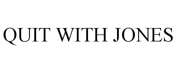 Trademark Logo QUIT WITH JONES