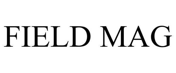 Trademark Logo FIELD MAG