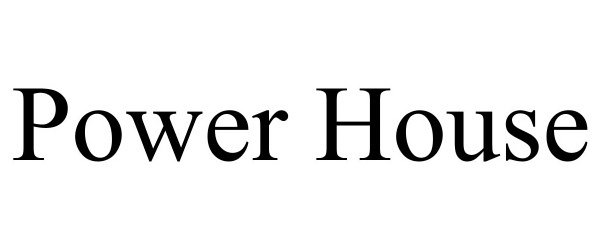 Trademark Logo POWER HOUSE