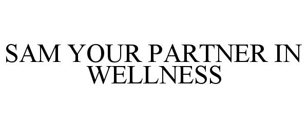  SAM YOUR PARTNER IN WELLNESS