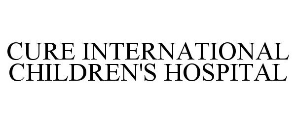  CURE INTERNATIONAL CHILDREN'S HOSPITAL