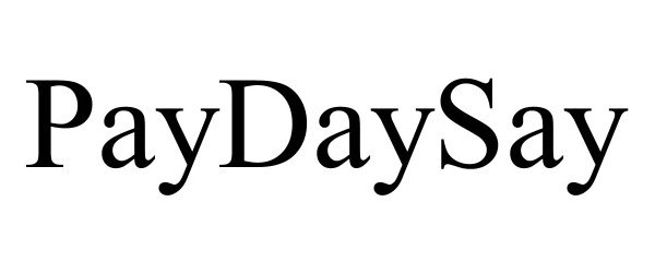 Trademark Logo PAYDAYSAY