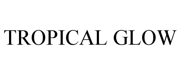 Trademark Logo TROPICAL GLOW