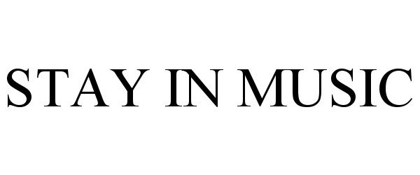  STAY IN MUSIC