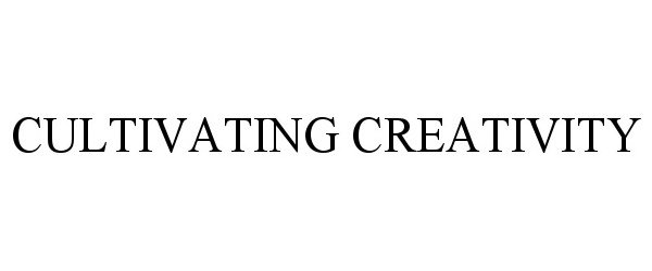 CULTIVATING CREATIVITY