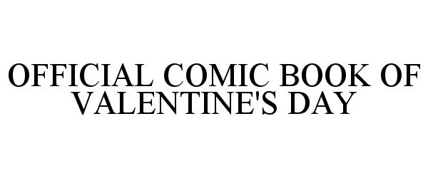 Trademark Logo OFFICIAL COMIC BOOK OF VALENTINE'S DAY