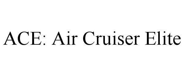 Trademark Logo ACE: AIR CRUISER ELITE