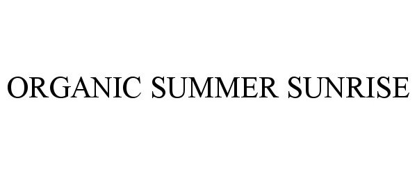 Trademark Logo ORGANIC SUMMER SUNRISE