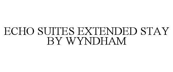 Trademark Logo ECHO SUITES EXTENDED STAY BY WYNDHAM