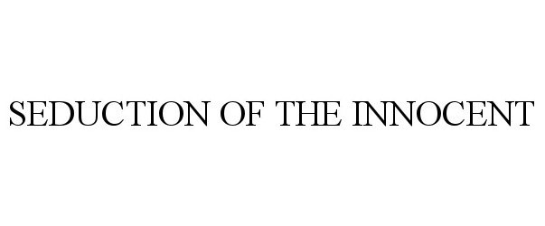 Trademark Logo SEDUCTION OF THE INNOCENT