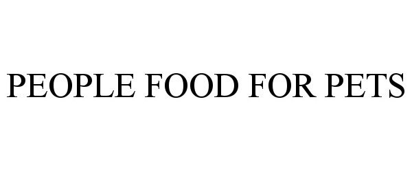 Trademark Logo PEOPLE FOOD FOR PETS