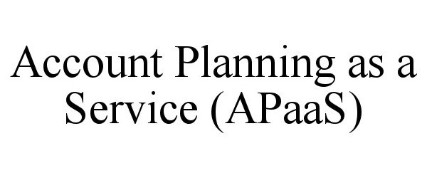 Trademark Logo ACCOUNT PLANNING AS A SERVICE (APAAS)