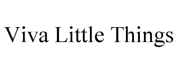  VIVA LITTLE THINGS