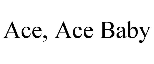  ACE, ACE BABY