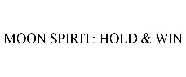  MOON SPIRIT: HOLD &amp; WIN
