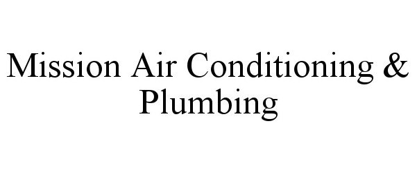  MISSION AIR CONDITIONING &amp; PLUMBING