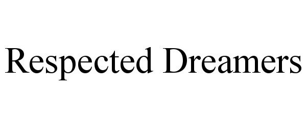  RESPECTED DREAMERS