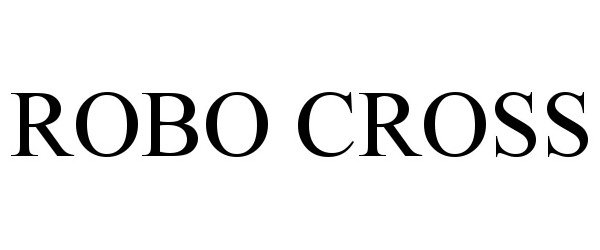 Trademark Logo ROBO CROSS