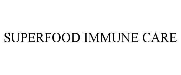 Trademark Logo SUPERFOOD IMMUNE CARE