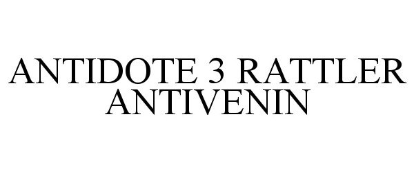  ANTIDOTE 3 RATTLER ANTIVENIN