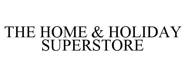  THE HOME &amp; HOLIDAY SUPERSTORE