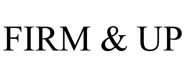 Trademark Logo FIRM &amp; UP