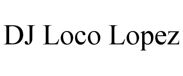  DJ LOCO LOPEZ