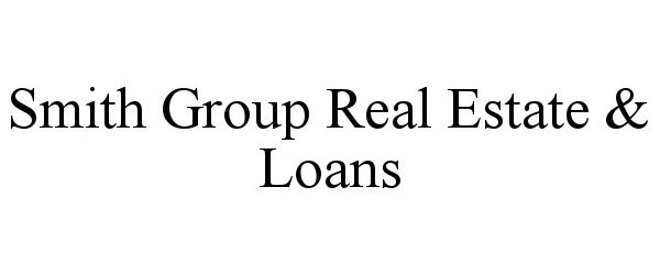  SMITH GROUP REAL ESTATE &amp; LOANS