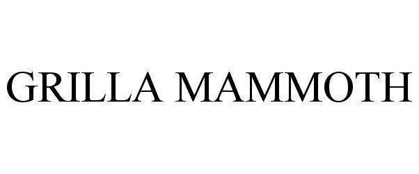 Trademark Logo GRILLA MAMMOTH