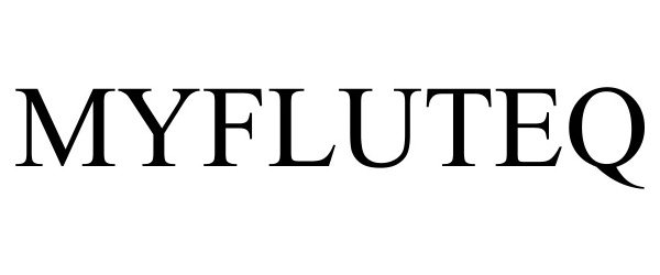 Trademark Logo MYFLUTEQ