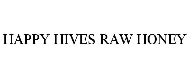 Trademark Logo HAPPY HIVES RAW HONEY